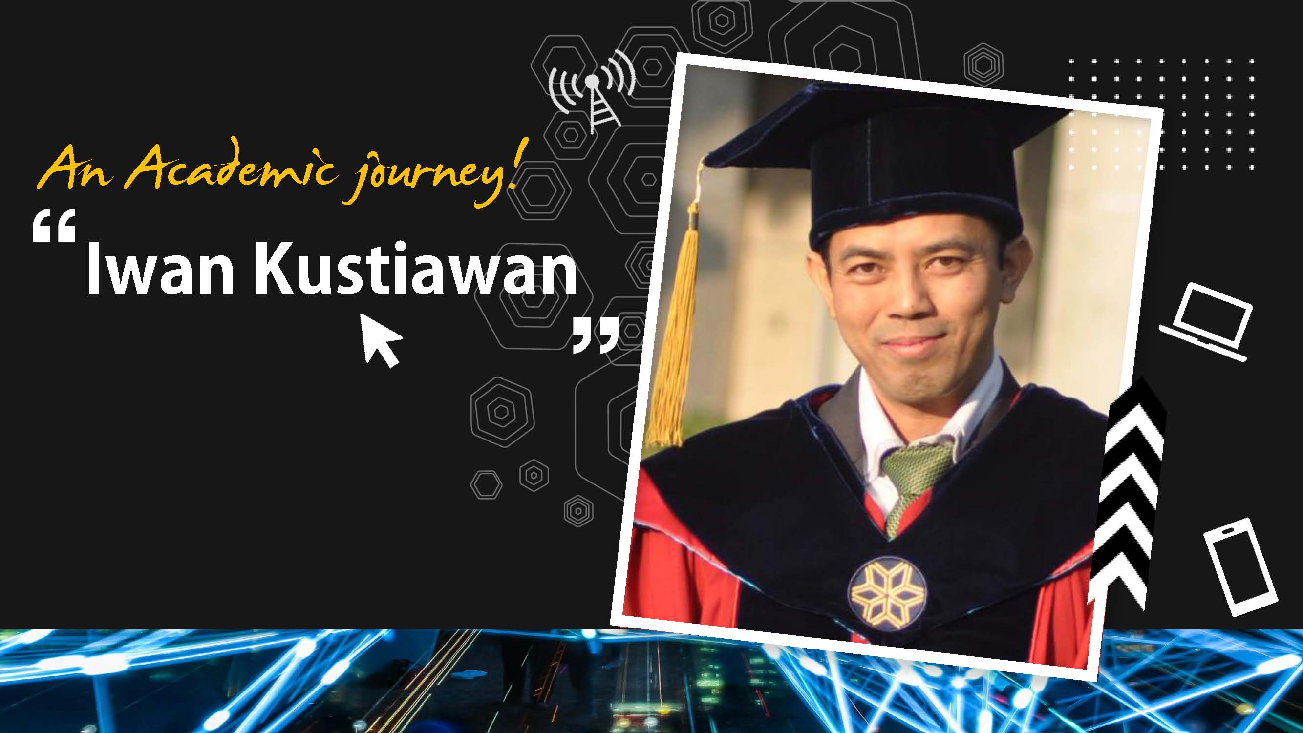 An Academic journey of Iwan Kustiawan